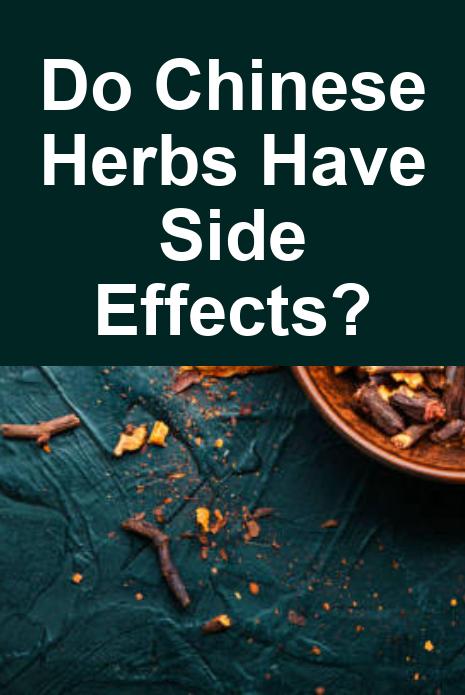 Do Chinese Herbs Have Side Effects